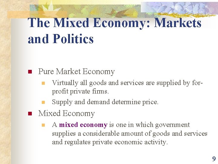 The Mixed Economy: Markets and Politics n Pure Market Economy n n n Virtually