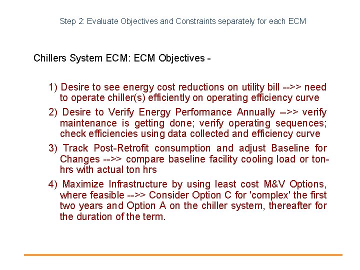 Step 2: Evaluate Objectives and Constraints separately for each ECM Chillers System ECM: ECM