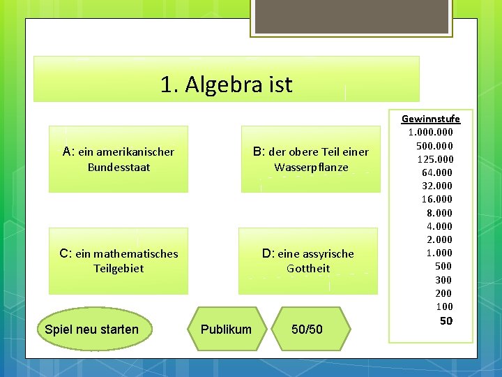 1. Algebra ist A: ein amerikanischer Bundesstaat B: der obere Teil einer Wasserpflanze C: