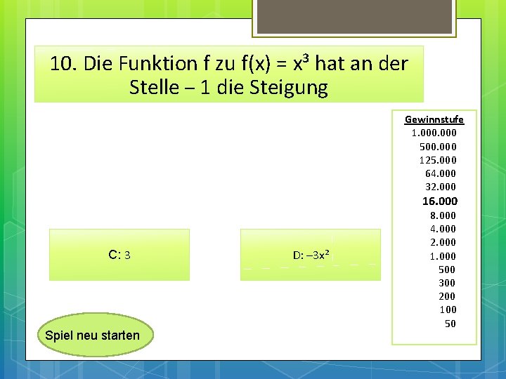 10. Die Funktion f zu f(x) = x³ hat an der Stelle – 1