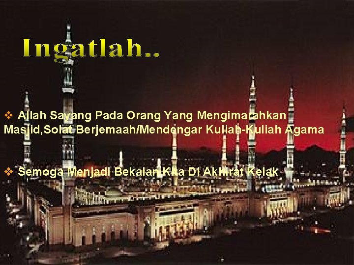 v Allah Sayang Pada Orang Yang Mengimarahkan Masjid, Solat Berjemaah/Mendengar Kuliah-Kuliah Agama v Semoga