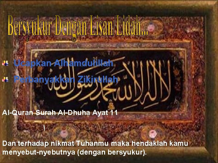 Ucapkan Alhamdulillah Perbanyakkan Zikirullah Al-Quran Surah Al-Dhuha Ayat 11 ﺍ Dan terhadap nikmat Tuhanmu