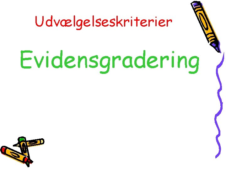 Udvælgelseskriterier Evidensgradering 