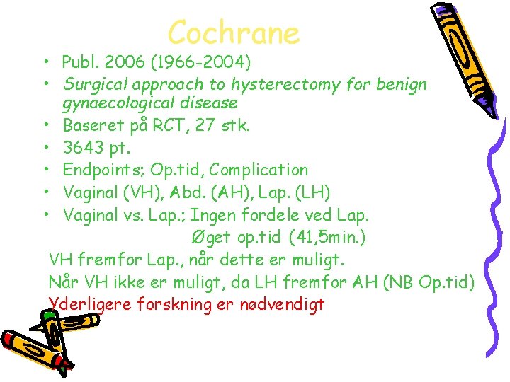 Cochrane • Publ. 2006 (1966 -2004) • Surgical approach to hysterectomy for benign gynaecological