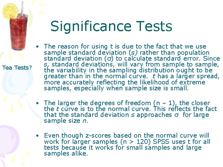 Significance Tests • The reason for using t is due to the fact that