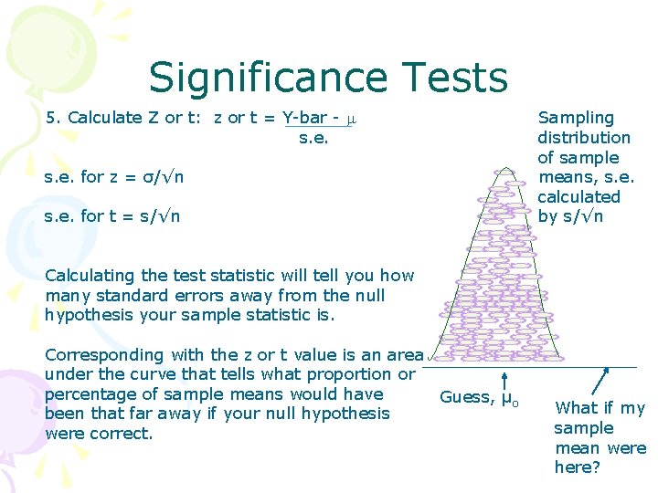 Significance Tests 5. Calculate Z or t: z or t = Y-bar - s.