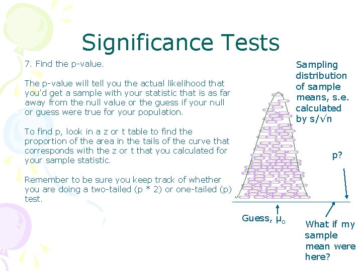 Significance Tests Sampling distribution of sample means, s. e. calculated by s/√n 7. Find