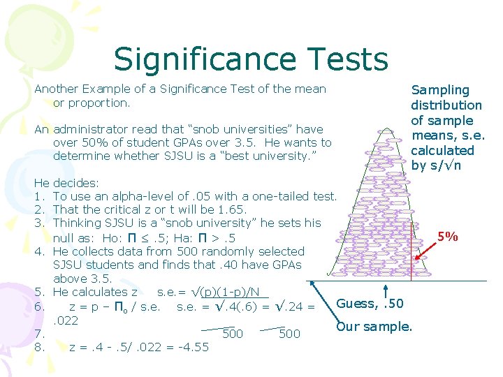 Significance Tests Another Example of a Significance Test of the mean or proportion. An