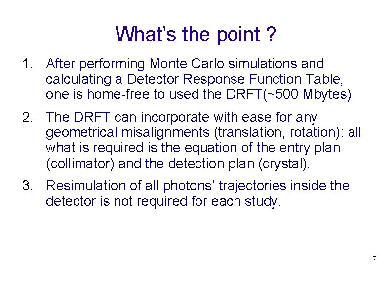 What’s the point ? 1. After performing Monte Carlo simulations and calculating a Detector