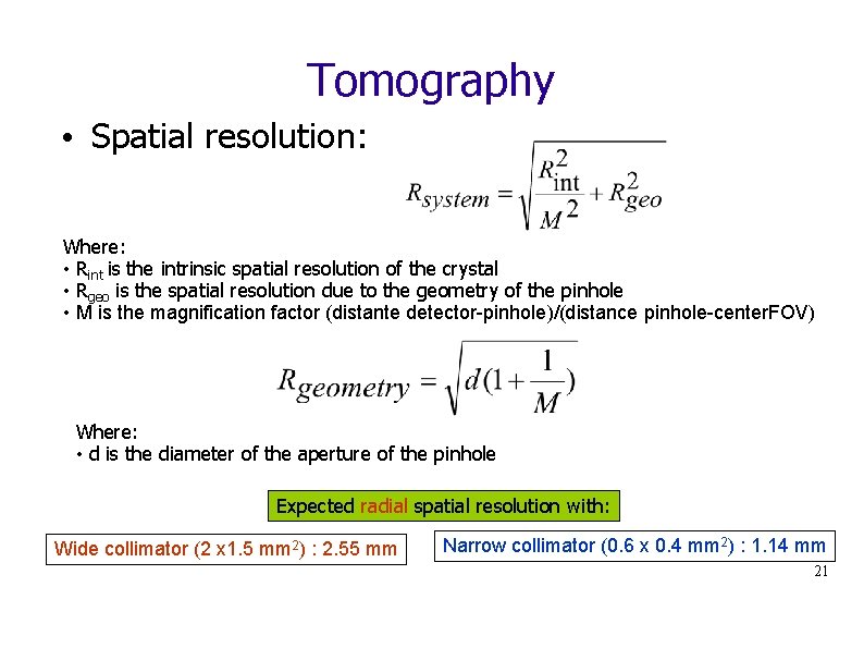Tomography • Spatial resolution: Where: • Rint is the intrinsic spatial resolution of the
