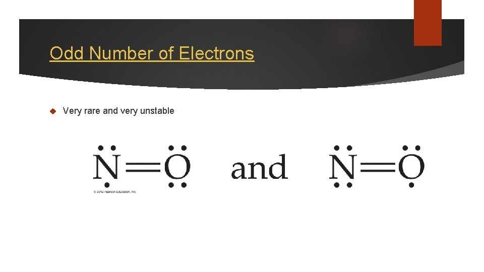 Odd Number of Electrons Very rare and very unstable 