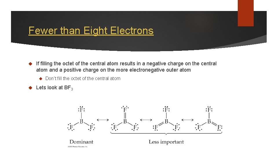 Fewer than Eight Electrons If filling the octet of the central atom results in