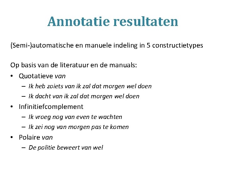 Annotatie resultaten (Semi-)automatische en manuele indeling in 5 constructietypes Op basis van de literatuur