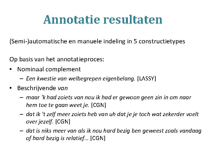 Annotatie resultaten (Semi-)automatische en manuele indeling in 5 constructietypes Op basis van het annotatieproces: