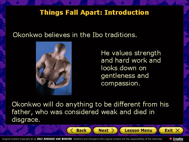 Things Fall Apart: Introduction Okonkwo believes in the Ibo traditions. He values strength and
