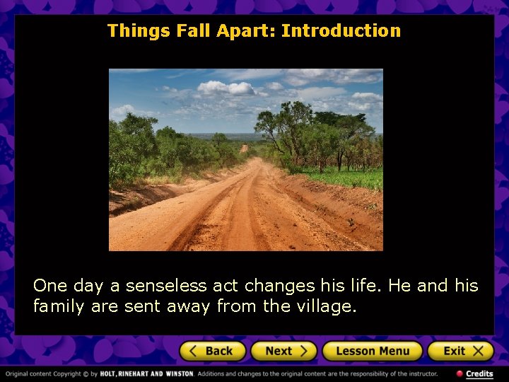 Things Fall Apart: Introduction One day a senseless act changes his life. He and