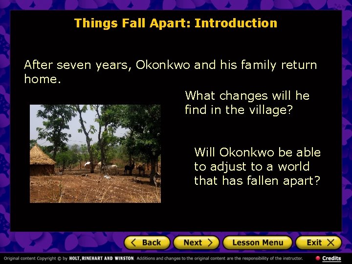 Things Fall Apart: Introduction After seven years, Okonkwo and his family return home. What