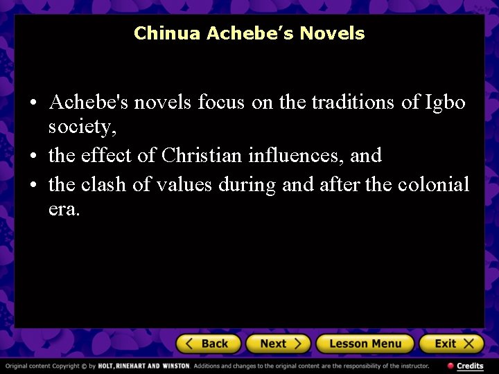 Chinua Achebe’s Novels • Achebe's novels focus on the traditions of Igbo society, •