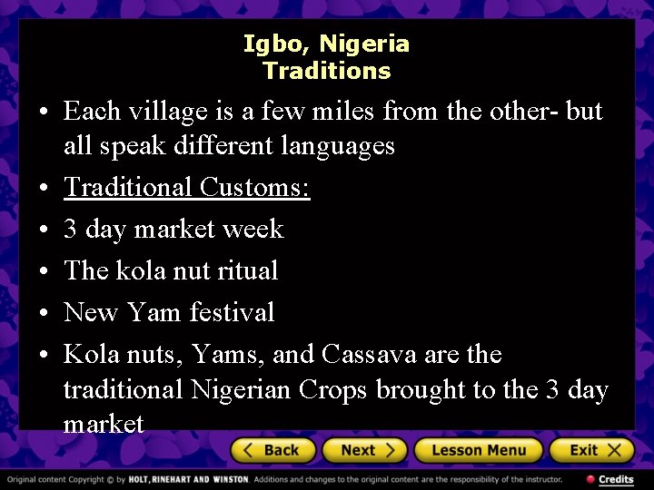 Igbo, Nigeria Traditions • Each village is a few miles from the other- but