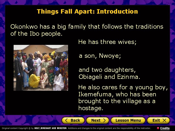 Things Fall Apart: Introduction Okonkwo has a big family that follows the traditions of