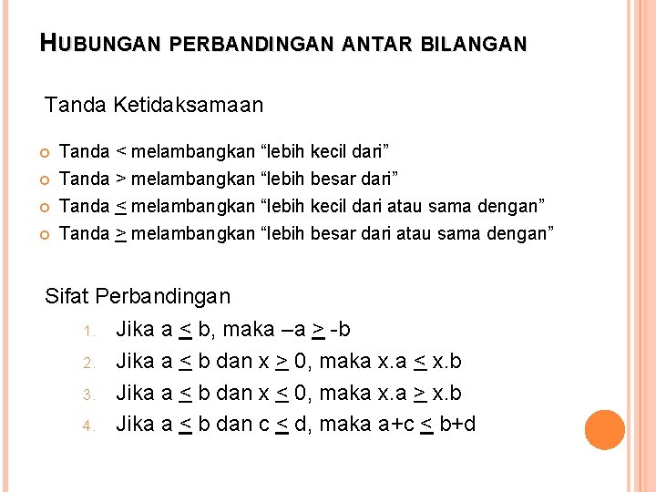 HUBUNGAN PERBANDINGAN ANTAR BILANGAN Tanda Ketidaksamaan Tanda < melambangkan “lebih kecil dari” Tanda >