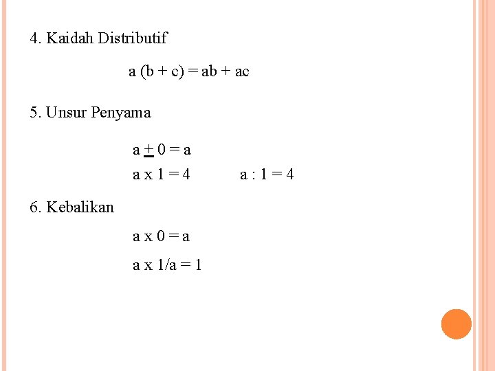 4. Kaidah Distributif a (b + c) = ab + ac 5. Unsur Penyama