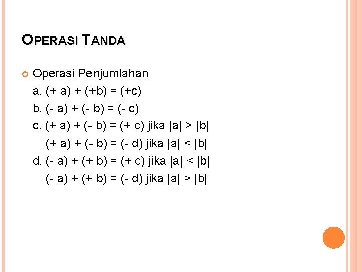 OPERASI TANDA Operasi Penjumlahan a. (+ a) + (+b) = (+c) b. (- a)