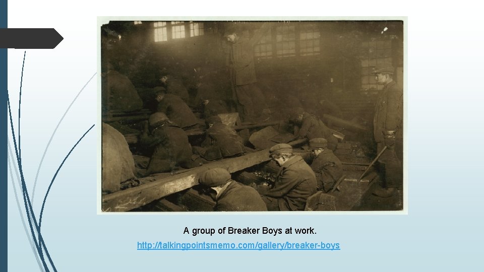 A group of Breaker Boys at work. http: //talkingpointsmemo. com/gallery/breaker-boys 