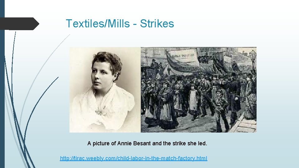 Textiles/Mills - Strikes A picture of Annie Besant and the strike she led. http: