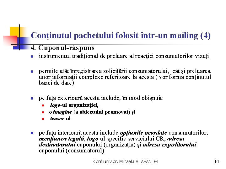 Conţinutul pachetului folosit într-un mailing (4) 4. Cuponul-răspuns n n n instrumentul tradiţional de