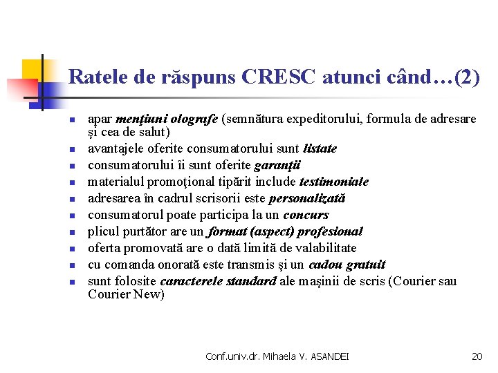 Ratele de răspuns CRESC atunci când…(2) n n n n n apar menţiuni olografe