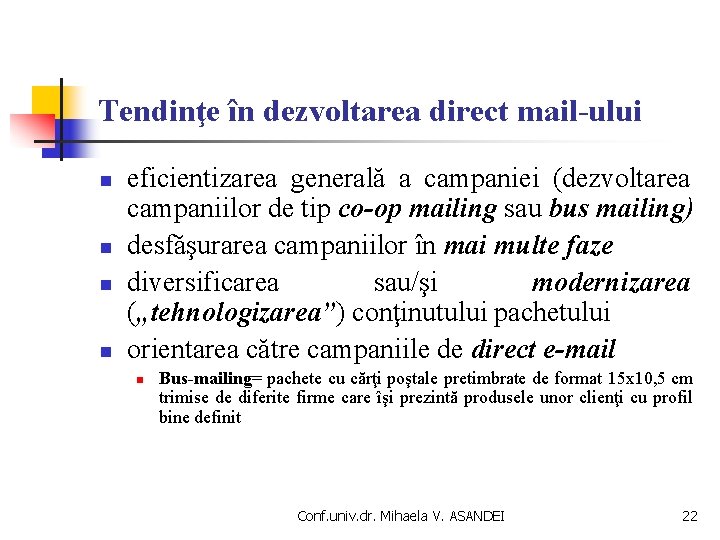 Tendinţe în dezvoltarea direct mail-ului n n eficientizarea generală a campaniei (dezvoltarea campaniilor de