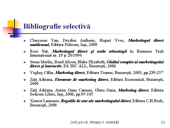 Bibliografie selectivă n n n n Claeyssen Yan, Deydier Anthony, Riquet Yves, Marketingul direct