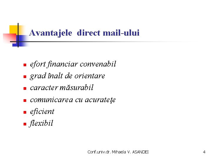 Avantajele direct mail-ului n n n efort financiar convenabil grad înalt de orientare caracter