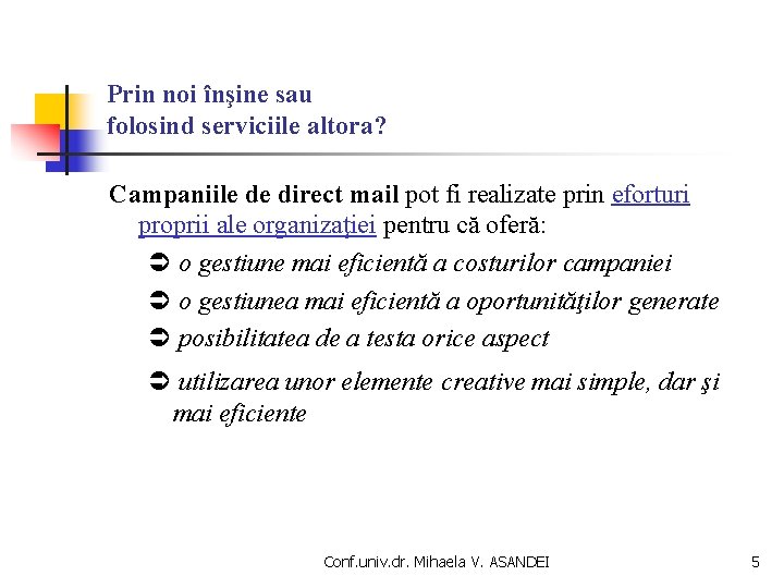 Prin noi înşine sau folosind serviciile altora? Campaniile de direct mail pot fi realizate