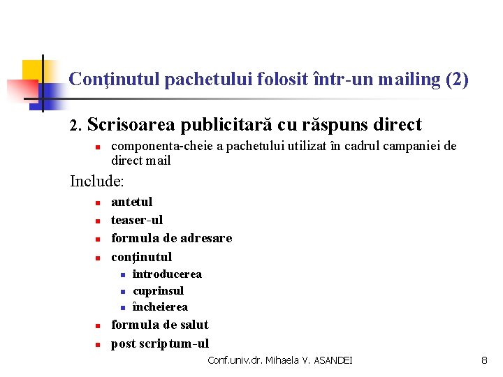 Conţinutul pachetului folosit într-un mailing (2) 2. Scrisoarea publicitară cu răspuns direct n componenta-cheie