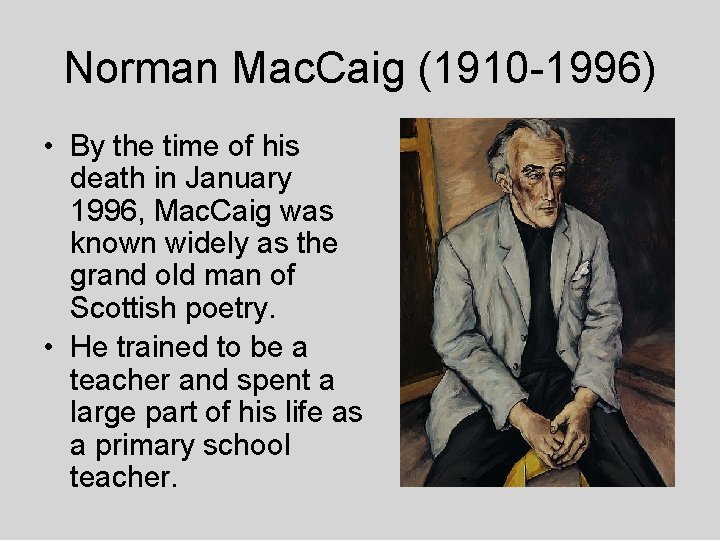 Norman Mac. Caig (1910 -1996) • By the time of his death in January