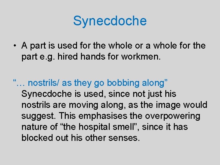 Synecdoche • A part is used for the whole or a whole for the