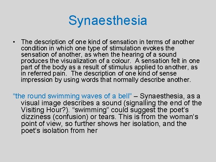 Synaesthesia • The description of one kind of sensation in terms of another condition