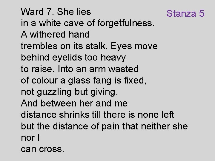 Ward 7. She lies Stanza 5 in a white cave of forgetfulness. A withered