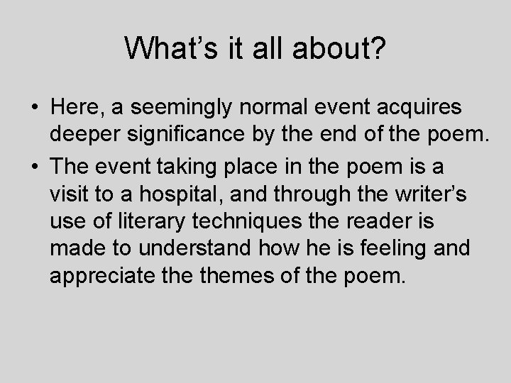 What’s it all about? • Here, a seemingly normal event acquires deeper significance by