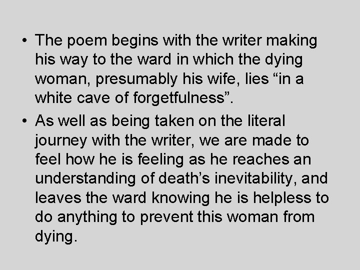  • The poem begins with the writer making his way to the ward