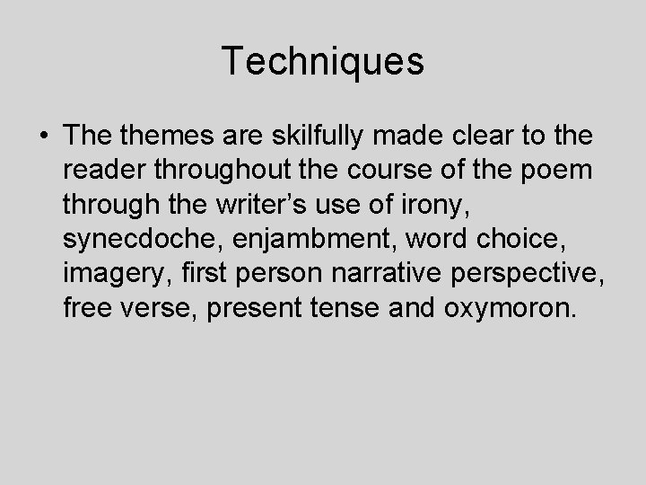 Techniques • The themes are skilfully made clear to the reader throughout the course