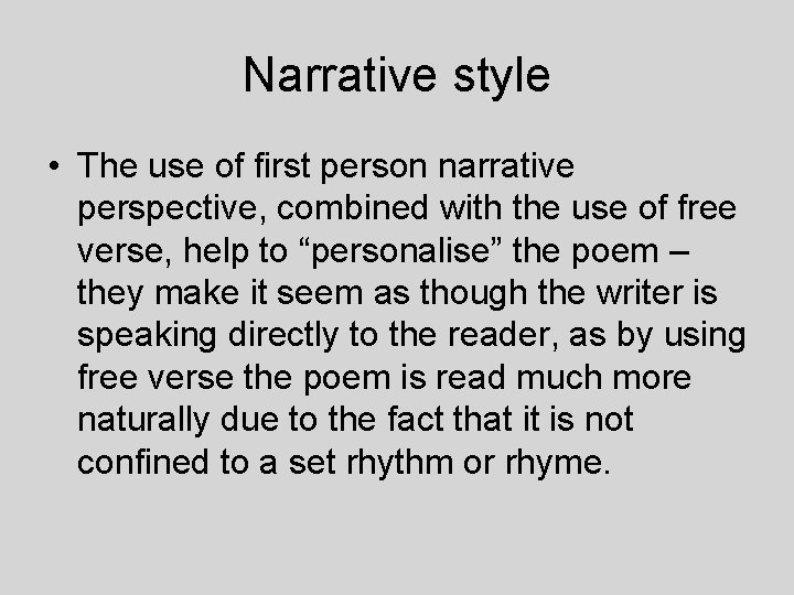 Narrative style • The use of first person narrative perspective, combined with the use