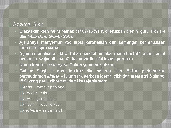 � Agama Sikh • Diasaskan oleh Guru Nanak (1469 -1539) & diteruskan oleh 9