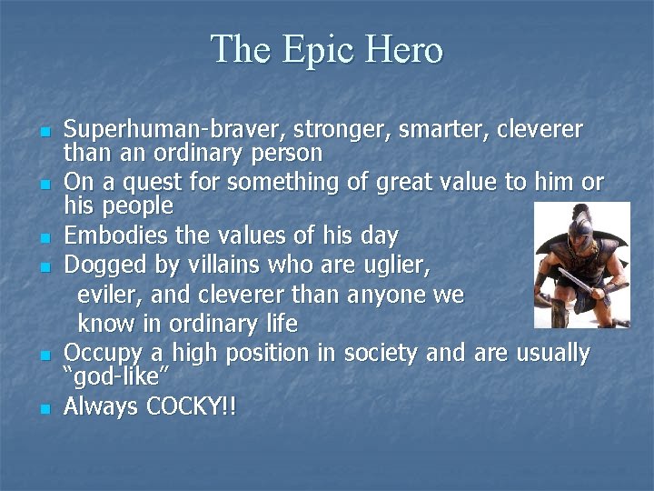 The Epic Hero n n n Superhuman-braver, stronger, smarter, cleverer than an ordinary person The Epic Hero n n n Superhuman-braver, stronger, smarter, cleverer than an ordinary person