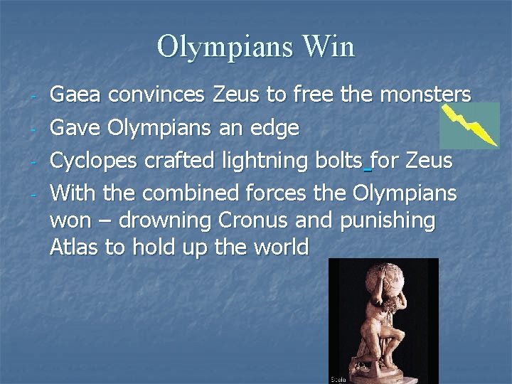 Olympians Win - Gaea convinces Zeus to free the monsters Gave Olympians an edge Olympians Win - Gaea convinces Zeus to free the monsters Gave Olympians an edge