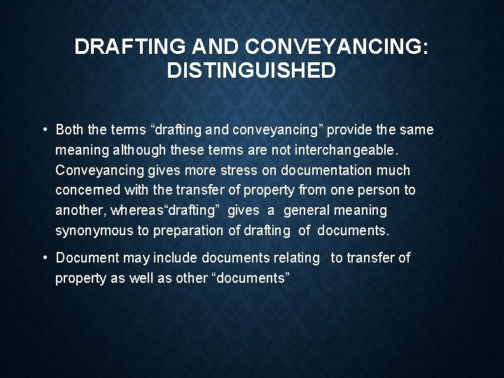 DRAFTING AND CONVEYANCING: DISTINGUISHED • Both the terms “drafting and conveyancing” provide the same