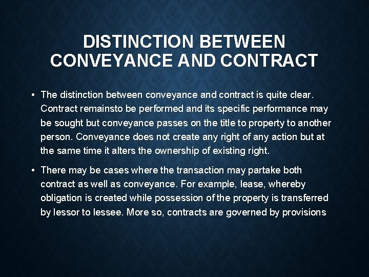 DISTINCTION BETWEEN CONVEYANCE AND CONTRACT • The distinction between conveyance and contract is quite