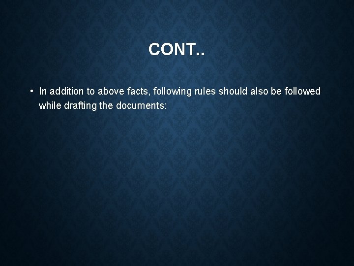 CONT. . • In addition to above facts, following rules should also be followed